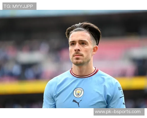 英格兰球星格拉利什领衔曼城新阵容助力冠军梦想再起航